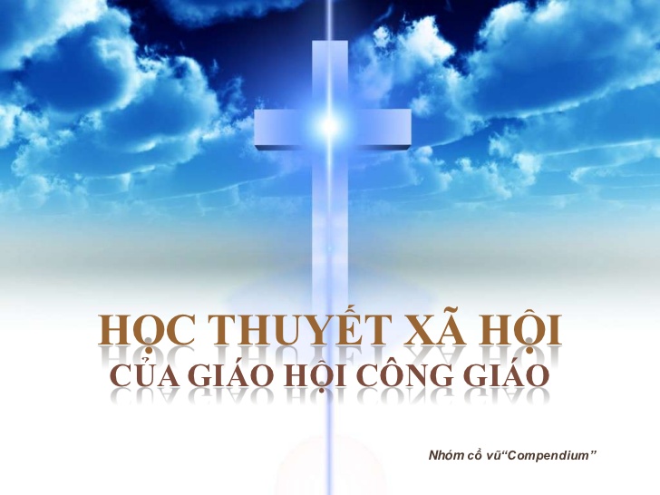 GIỚI THIỆU TÓM LƯỢC HỌC THUYẾT XÃ HỘI CÔNG GIÁO